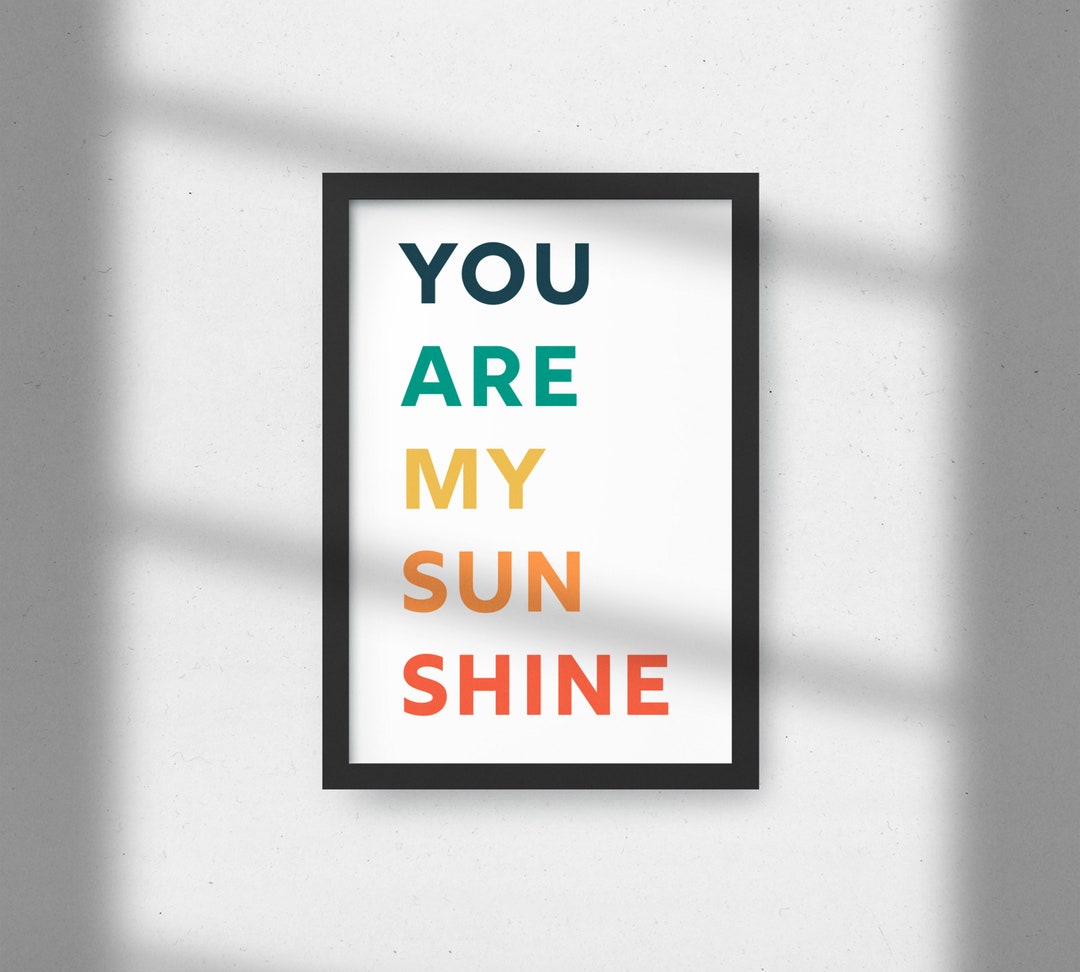 You Are My Sunshineart Print multiple Sizes Available Etsy