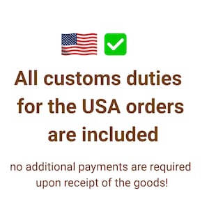 May include: Image with the American flag and a green checkmark. Text in brown font reads: "All customs duties for the USA orders are included. No additional payments are required upon receipt of the goods!"