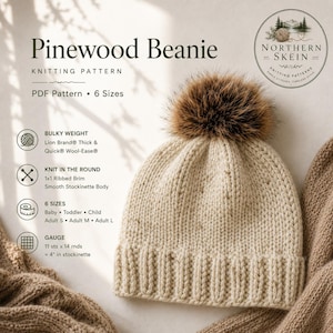 May include: A cream-coloured knit beanie with a brown faux fur pom-pom, featuring a 1x1 ribbed brim and stockinette body. Text includes Pinewood Beanie Knitting Pattern, PDF Pattern, 6 Sizes, Bulky Weight, Knit in the Round, and Gauge 11 sts x 14 rnds = 4 inches.