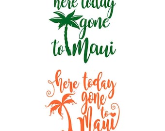 Here today gone to Maui Hawaii Cuttable Design PNG DXF SVG & eps File Silhouette Designs Cameo