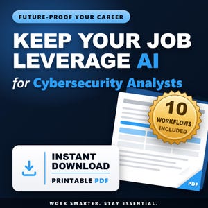 May include: A digital graphic featuring the text FUTURE-PROOF YOUR CAREER, KEEP YOUR JOB LEVERAGE AI for Cybersecurity Analysts, and WORK SMARTER. STAY ESSENTIAL. It includes an INSTANT DOWNLOAD PRINTABLE PDF button and a gold seal stating 10 WORKFLOWS INCLUDED.
