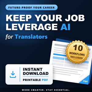 May include: A digital document graphic with the text FUTURE-PROOF YOUR CAREER, KEEP YOUR JOB LEVERAGE AI for Translators, 10 WORKFLOWS INCLUDED, INSTANT DOWNLOAD PRINTABLE PDF, and WORK SMARTER. STAY ESSENTIAL. The design features blue and white text.
