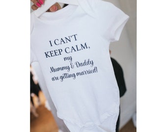 I can't keep calm, my mummy and daddy are getting married babygrow, babygrow for wedding, page boy baby grow, flower girl baby grow