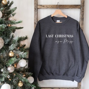 Last Christmas as a Miss Sweatshirt / Gift for Wife / Gift for Fiancee / Christmas Jumper / 2026 Bride