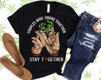 Couples That Blaze Together Stay Together Couple t-Shirts