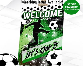 May include: A printable welcome sign with a green and black soccer theme. The sign features a silhouette of a soccer player kicking a ball, with the words "WELCOME" and "LET'S KICK IT" in white text. The sign is 20 inches by 30 inches.