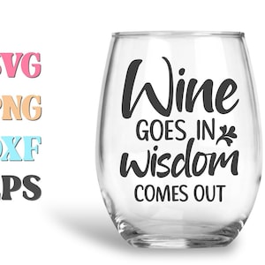 Wijnglas Svg, wijn Svg, Wine Goes In Wisdom Comes Out, wijncitaat Svg, wijnspreuken Svg, drinken Svg, grappig citaat Svg, grappig citaat Svg, grappig Svg, moeder Svg