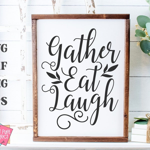 Gather Eat Laugh Svg, Reverse Canvas, Svg Quotes, Fall Sign Svg, Gather Svg, Kitchen Svg, Wood Sign Svg, Kitchen Towel Svg, Sayings Svg