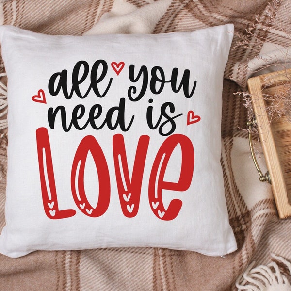 All You Need Is Love, Valentine's Pillow Svg, Romantic Quote Svg, Newlyweds Svg, Love Sign Svg, Marriage Quote Svg, Valentines Tshirt Svg