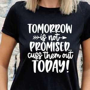 Morgen ist nicht versprochen, Tshirt Humor Sweatshirt, Sarkasmus Design, ironisches Zitat, lustiges Zitat, lustiges Design, lustiges Shirt, freches Zitat