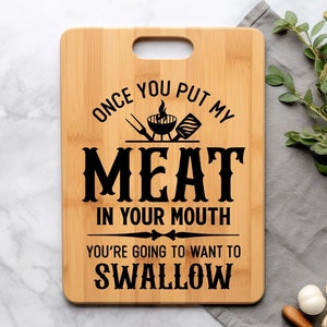 Tabla de cortar divertida para hombres Svg, una vez que pongas mi carne en tu boca, querrás tragarla, parrilla para barbacoa Svg, carne ahumada Svg