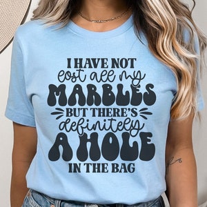 Lustige Erwachsenenbildung Tshirt svg, ich habe nicht alle meine Murmeln verloren, Humor Spruch, sarkastisches svg, lustiges Lebenszitat, freche Becher svg, trendiges Mom Shirt