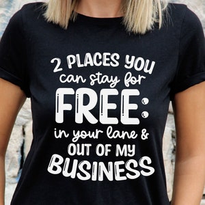 Two Places You Can Stay For Free, Snarky Quote Svg, Sarcastic Svg, Funny Shirt Svg, Adulting Saying Svg, Funny Quote Svg, Humor Svg