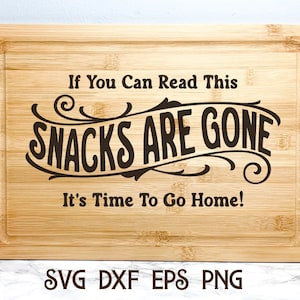 Funny Charcuterie Board Saying Svg, Sarcastic Kitchen SVG, Cutting Board Svg, Snacks Are Gone, Serving Tray Svg, Cheese Board Sayings Svg