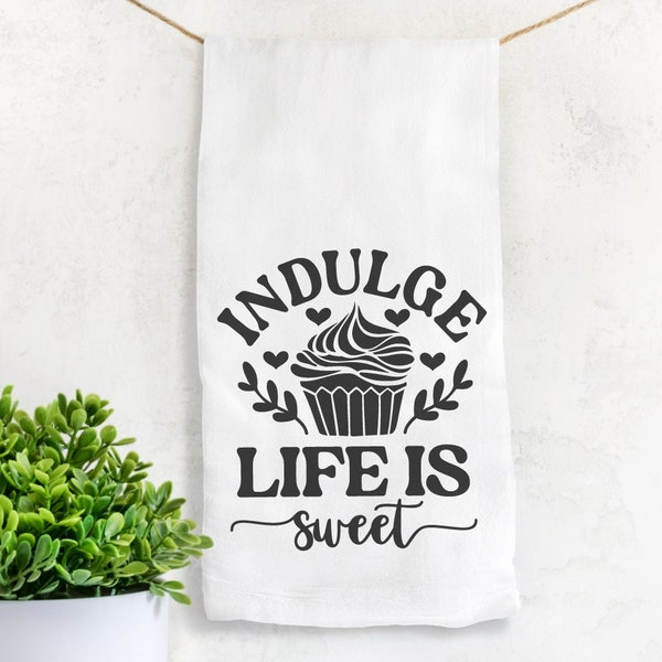 Indulge Life Is Sweet Svg, Kitchen Decor Svg, Kitchen Towel Svg, Pot Holder Svg, Life Is Sweet Svg, Wall Decal Svg, Quote Svg, Cupcake Svg