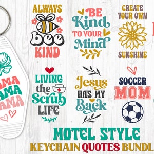 May include: A set of 46 colorful digital designs for keychains in a motel style. The designs feature various phrases and images, including "Mama Mama Mama", "Always Bee Kind", "Be Kind to Your Mind", "Create Your Own Sunshine", "Teach Love Inspire", "Living the Scrub Life", "Jesus Has My Back", "Soccer Mom", "Camping is My Happy Place".