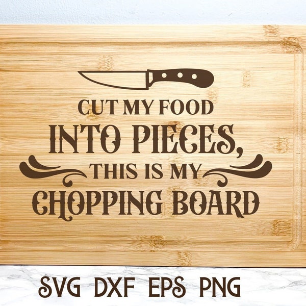Funny Cutting Board Svg Design, Cut My Food Into Pieces This Is My Chopping Board, Charcuterie Board Svg, Kitchen Sayings, Cheese Board Svg