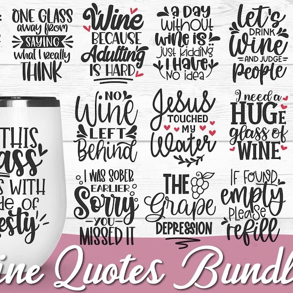 Wine Svg Bundle, Wine Quotes Svg, Wine Sayings Svg, Wine Glass Svg, Wine Tumbler Svg, Wine Cut Files, Drinking Quote Svg, Funny Wine Svg