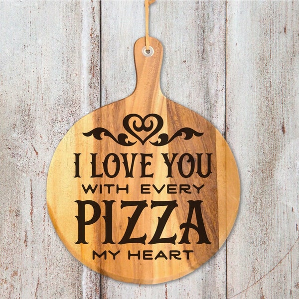 Cutting Board Svg, Pizza Paddle Svg, Trivet Svg, Funny Pizza Saying, Romantic Kitchen Quote, I Love You With Every Pizza My Heart, Food Puns