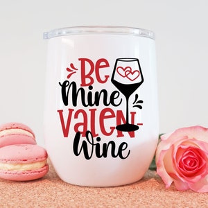 Valentines Wine Tumbler Svg, Romantic Wine Quote, Valentines Day Svg, Wine Glass Saying, Drinking Humor Svg, Romance Svg, Affectionate Svg