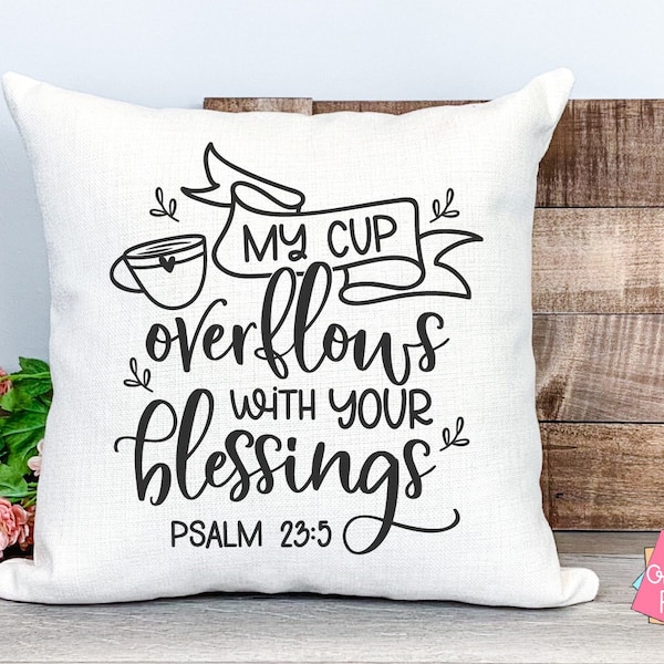 Religious Saying Svg, My Cup Overflows With Your Blessings Svg, Bible Verse Svg, Scripture Svg, Christian Sign Svg, Tote Bag Svg, Pillow Svg