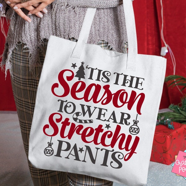 Christmas Humor Svg, Holiday Season Svg, Funny Winter Quote, Festive Svg, Christmas Canvass Bag Svg, Tis The Season To Wear Stretchy Pants
