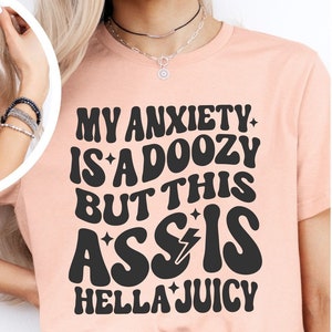 SVG for Shirts, Sarcasm Svg, Snarky Saying Svg, My Anxiety Is A Doozy, Funny Tshirt For Women Svg, Offensive Svg, Sassy Quote Svg, Humor Svg