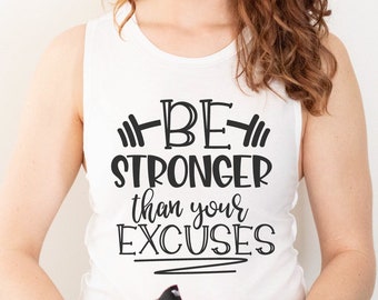 Be Stronger Than Your Excuses Svg, Fitness Svg, Workout Svg, Gym Shirt Svg, Weight Loss Svg, Motivational Quote Svg, Gym Life Svg