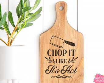 Chop It Like It's Hot Svg, Funny Cutting Board Svg, Charcuterie Board, Kitchen Towel Sayings, Tea Towel Quote, Serving Tray, Kitchen Humor