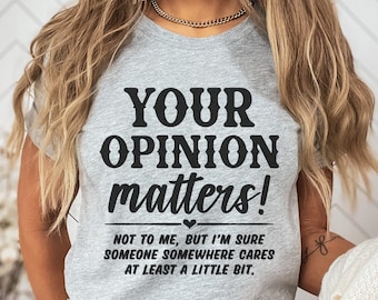 Chemise sarcastique disant Svg, tasse collègue Svg, Svg sac fourre-tout drôle, citation sarcastique, phrases humoristiques, votre opinion ne compte pas pour moi, spirituel Svg