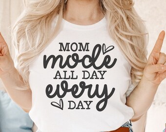Mom Mode All Day Every Day, Shirt Sayings Svg, Tshirt Svg Designs, Mom Quote Svg,  Coffee Sayings Svg, Adult Svg, Mug Svg Files, Sayings Svg