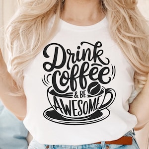 Citazione divertente sul caffè SVG, bevi caffè e sii fantastico, design ispiratore per tazza e maglietta SVG, file di taglio per amanti del caffè per progetti Cricut