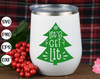 Let's Get Lit Svg, Christmas Sayings Svg, Lit AF Svg, Christmas Wine Glass Svg, Funny Christmas Svg, Christmas Shirt Svg, Holiday Svg Design