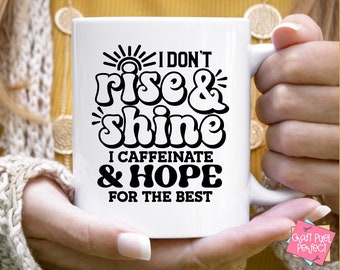 I Don't Rise And Shine Funny Mug Svg Coffee Quote Svg, Sarcastic Svg, Snarky Mug Svg, Coffee Cup Svg, Coffee Humor Svg, Adult Humor Svg