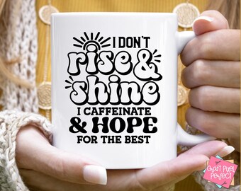 I Don't Rise And Shine Funny Mug Svg Coffee Quote Svg, Sarcastic Svg, Snarky Mug Svg, Coffee Cup Svg, Coffee Humor Svg, Adult Humor Svg