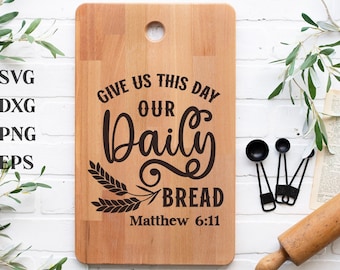 Charcuterie Board Svg, Bible Verse Svg, Scripture Svg, Kitchen Svg, Give Us This Day Our Daily Bread Matthew 6:11, Cutting Board Saying Svg