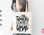 To Teach Is To Love Svg, Teacher Gift Svg, Tote Bag Svg Design, Teacher Sayings Svg, Teacher Quote Svg, Teaching Svg, Teacher Coffee Mug Svg