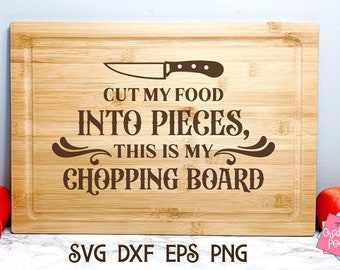 Funny Cutting Board Svg Design, Cut My Food Into Pieces This Is My Chopping Board, Charcuterie Board Svg, Kitchen Sayings, Cheese Board Svg