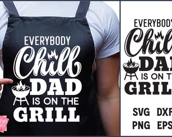 May include: A black apron with white text that reads "Everybody Chill Dad is on the Grill". The text is in a stylized font with a flame design. A small grill with flames is pictured next to the text.