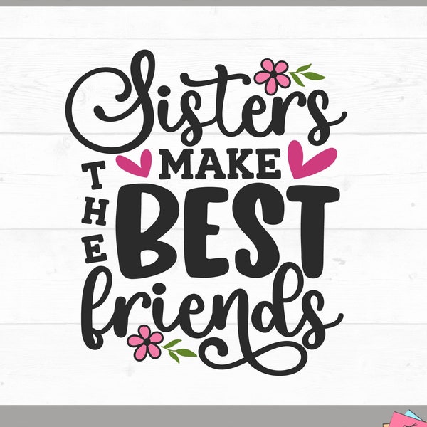 Sisters Svg, Sisters Make The Best Friends Svg, Siblings Svg, Kids Tee Svg, Toddler Svg, Sister Friendship Svg, Sister Love Svg, Friends Svg