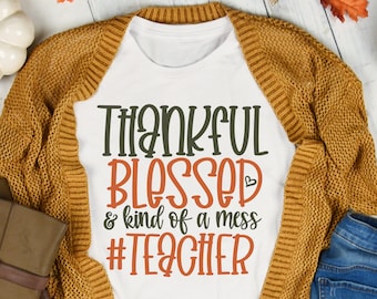 Thankful Blessed And Kind Of A Mess Teacher Svg, Fall Shirt Svg, Fall Cut File, Thanksgiving Saying, Autumn Svg, Fall Quote Svg, Blessed Svg