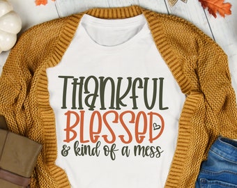 Thankful Blessed And Kind Of A Mess Svg, Fall Shirt Svg, Fall Cut File, Thanksgiving Saying, Autumn Svg, Fall Quote Svg, Blessed Svg, Faith