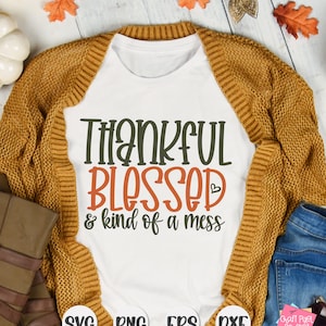 Dankbar gesegnet und ein bisschen Messig-Svg, Herbst-Shirt-Svg, Herbst-Schnitt-Datei, Danksagungs-Spruch, Herbst-Svg, Herbst-Zitat-Svg, Gesegnet-Svg, Glaube