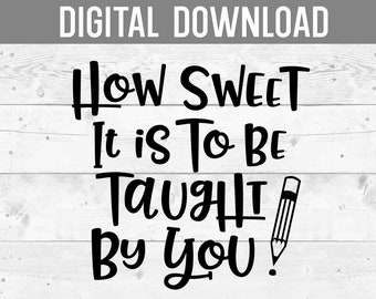 Teacher Quote Svg, How Sweet It Is To Be Taught By You Svg, Teacher Svg, Teacher Gift Svg, Pot Holder Svg, Teacher Appreciation Svg, School