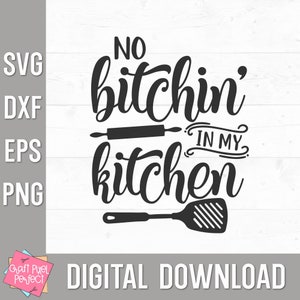 No Bitchin' In My Kitchen Svg, Funny Kitchen Svg, Cooking Svg Designs, Dish Towel Svg, Pot Holder Svg, Apron Svg Design, Kitchen Sign Svg