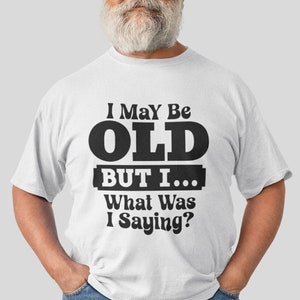 Camiseta divertida para hombre mayor Svg, camiseta sarcástica para hombre Svg, puede que sea viejo, refranes Svg para hombres, cita de marido Svg, taza de abuelo Svg, jubilado Svg