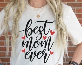 Best Mom Ever SVG, Mothers Day Shirt Design (Digital Download)