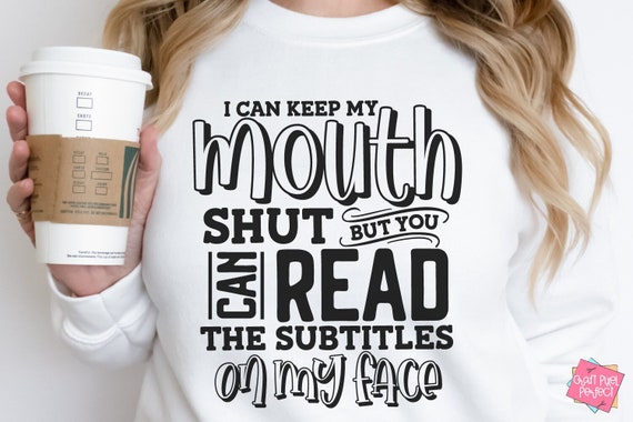 I Can Keep My Mouth Shut Sarcastic Sayings Svg Sarcastic Shirts Svg, Funny Tshirt Svg, Humor Quotes Svg, Snarky Sayings, Coffee Mug Svg