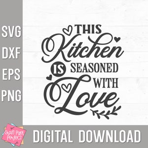 May include: Black and white text graphic that reads "This Kitchen is Seasoned with Love" with a heart design and a small leafy branch.