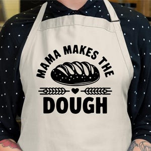 Make Makes The Dough Svg, Sourdough Shirt SVG PNG, Homestead Svg, Baking Bread Svg, Homemaking Svg, Sourdough Lover Svg, Baking Apron Svg
